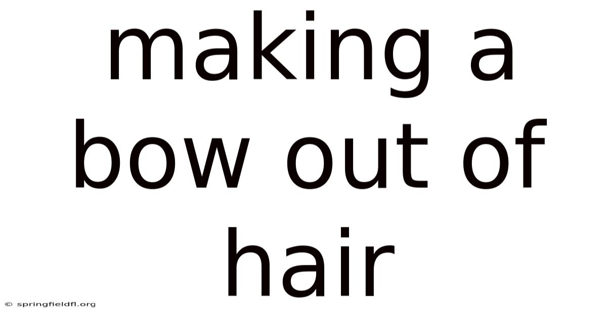Making A Bow Out Of Hair