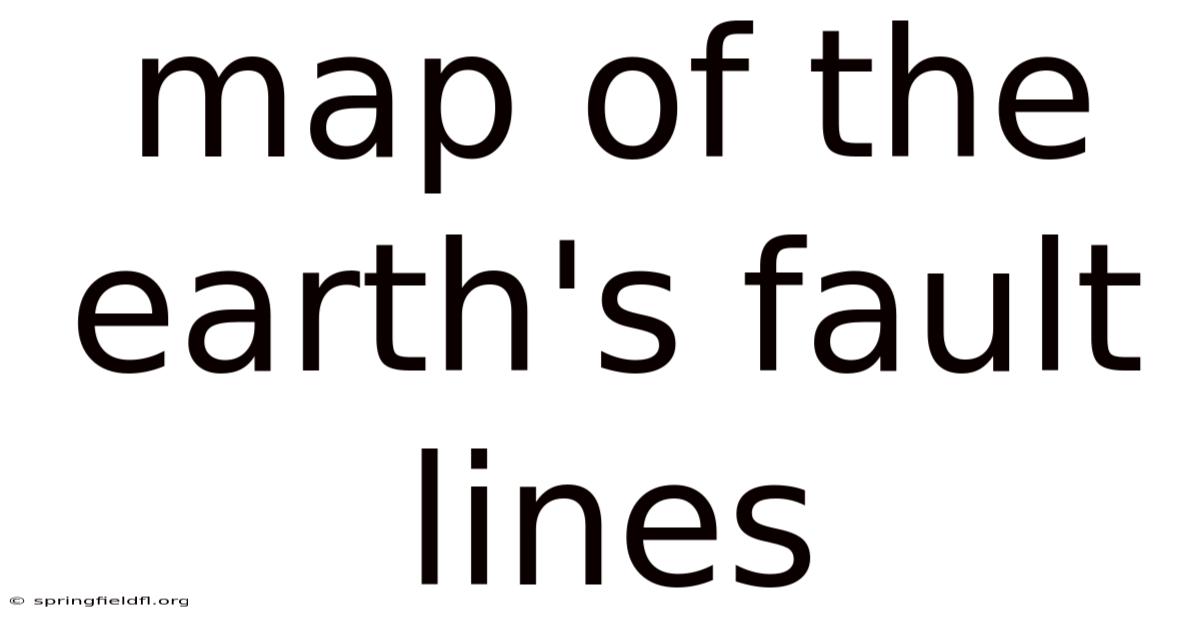 Map Of The Earth's Fault Lines