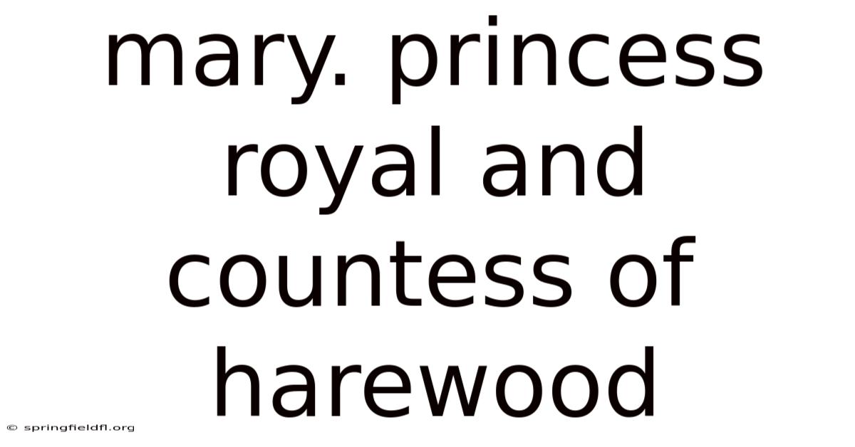 Mary. Princess Royal And Countess Of Harewood