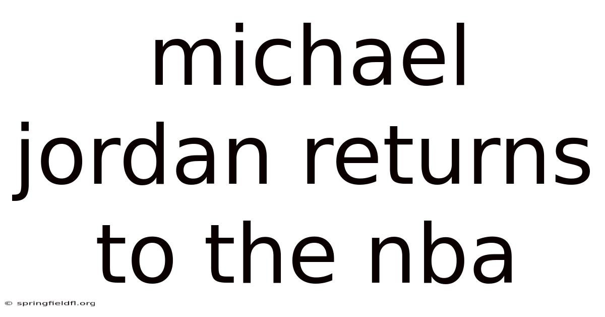 Michael Jordan Returns To The Nba