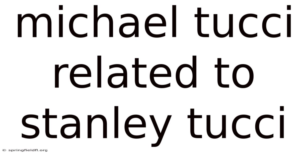 Michael Tucci Related To Stanley Tucci