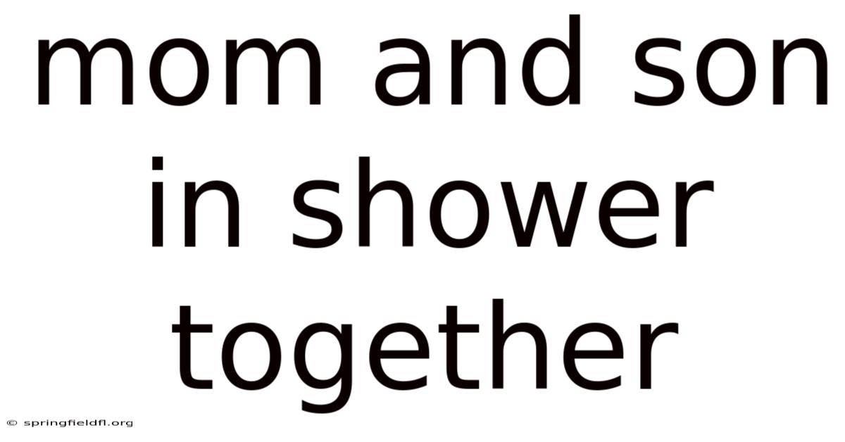 Mom And Son In Shower Together