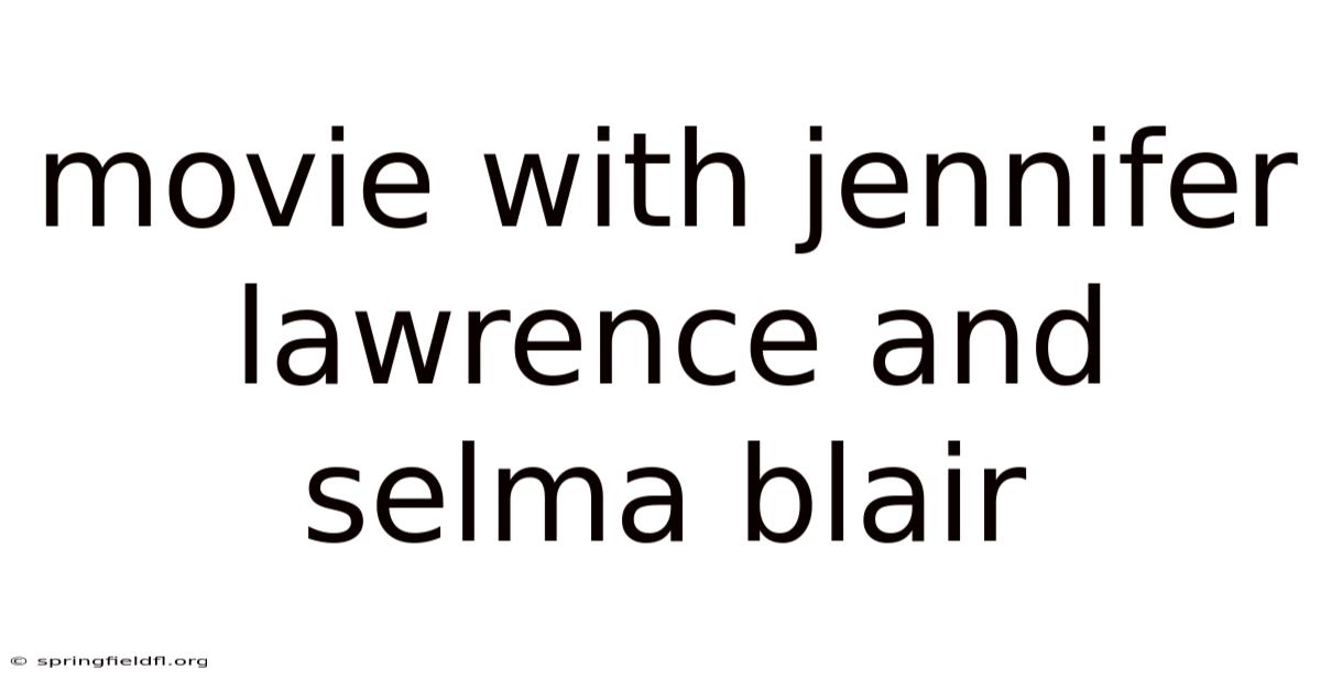 Movie With Jennifer Lawrence And Selma Blair