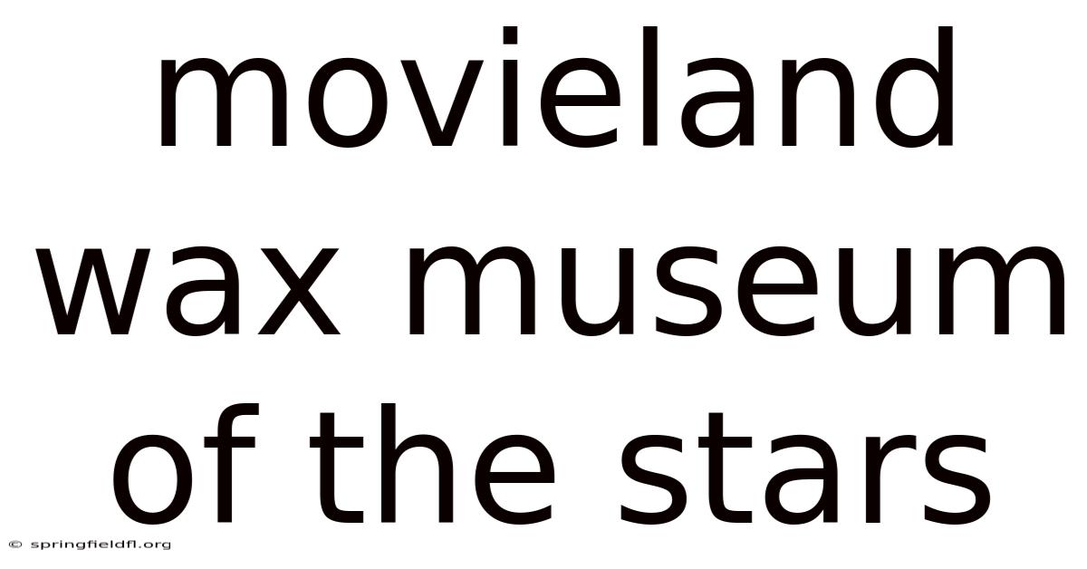 Movieland Wax Museum Of The Stars