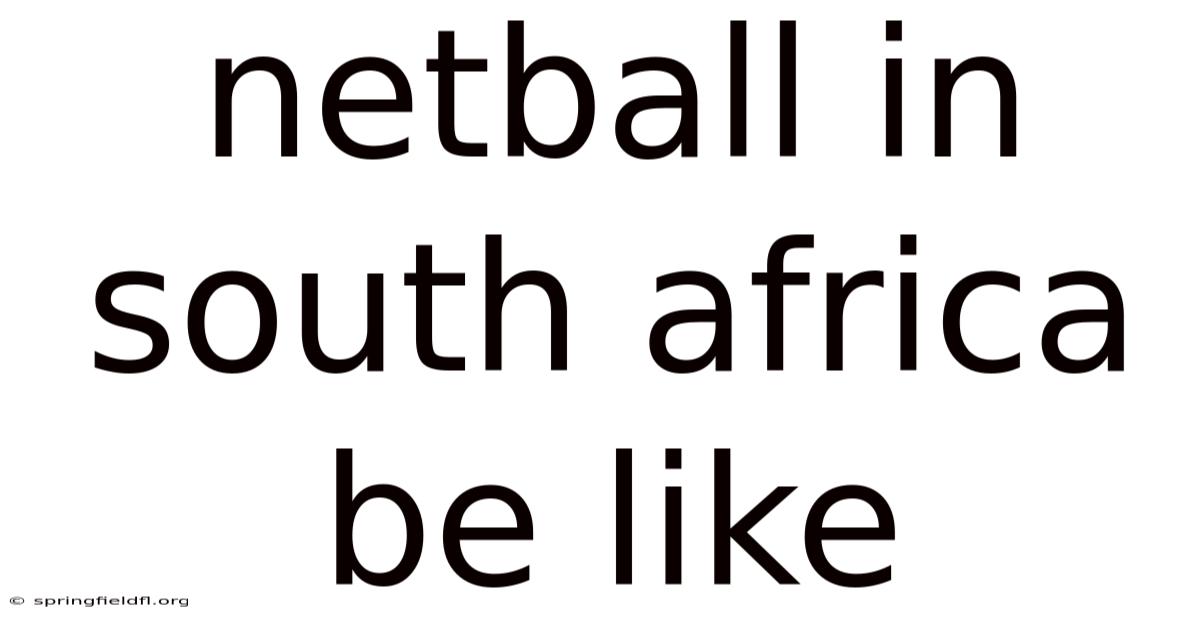 Netball In South Africa Be Like