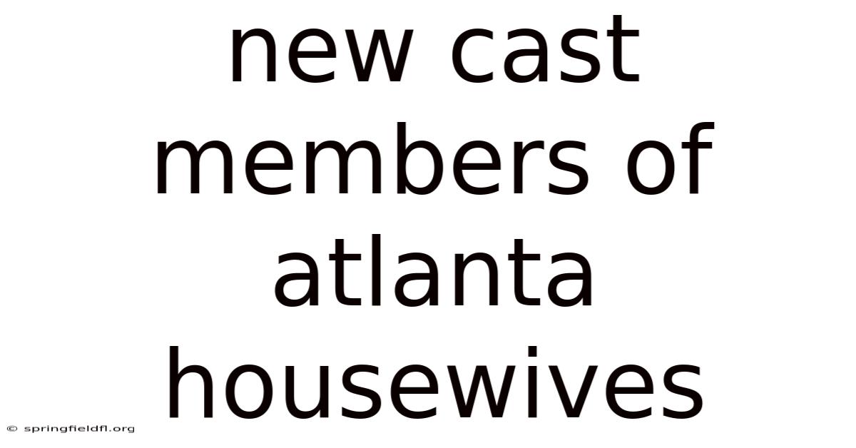 New Cast Members Of Atlanta Housewives