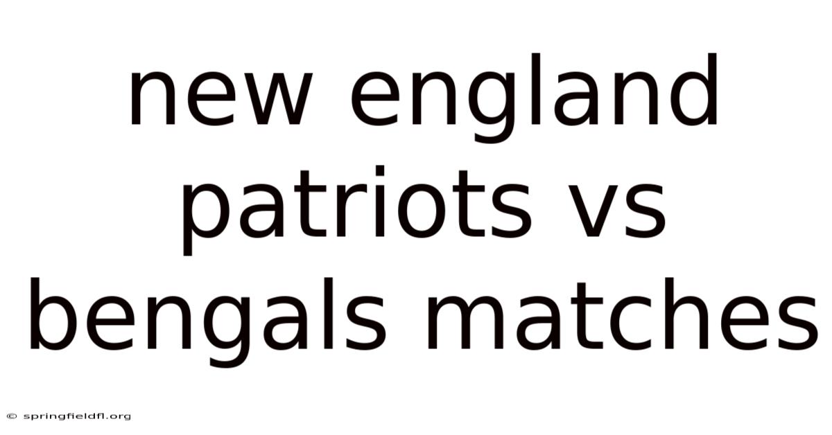 New England Patriots Vs Bengals Matches