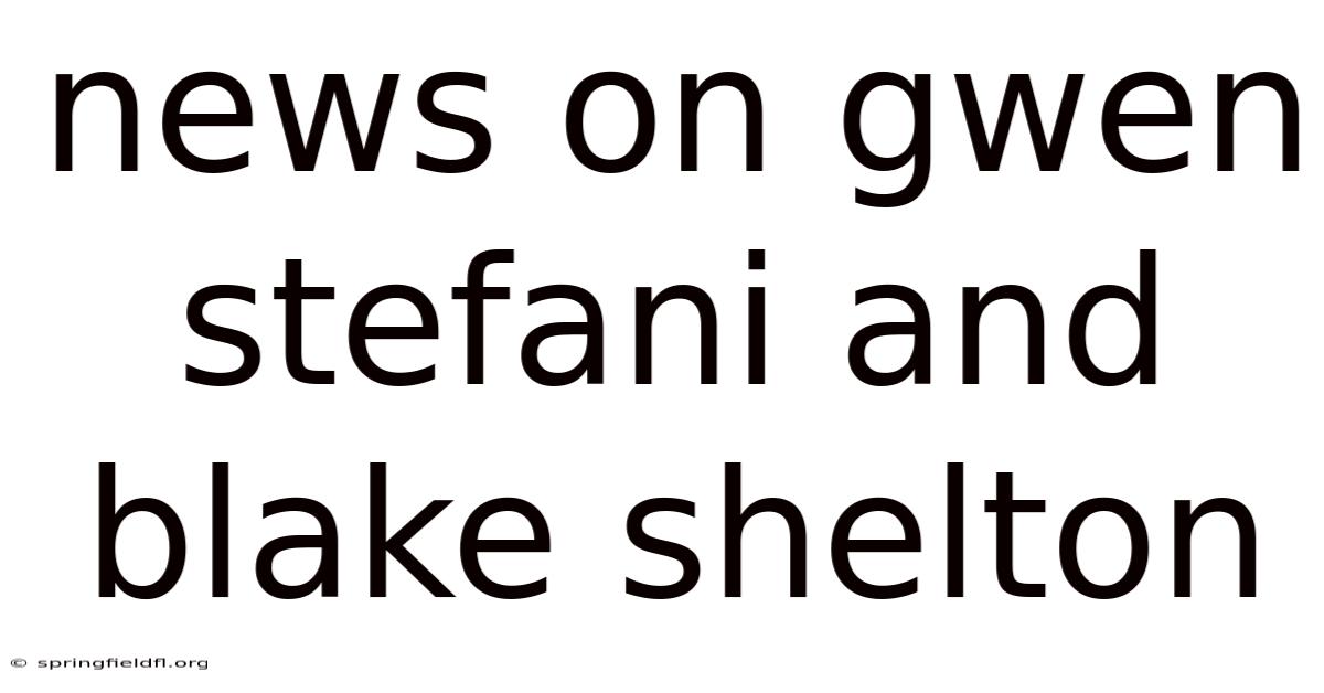 News On Gwen Stefani And Blake Shelton