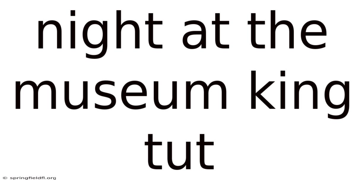Night At The Museum King Tut