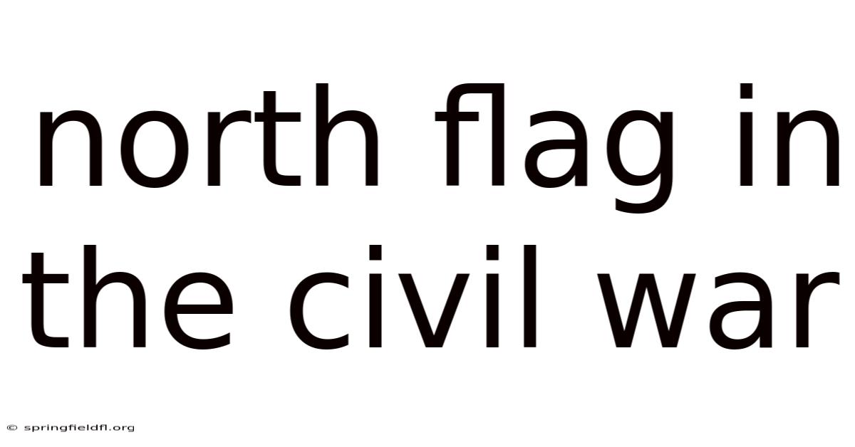 North Flag In The Civil War