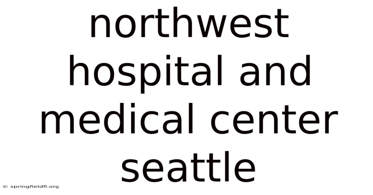 Northwest Hospital And Medical Center Seattle