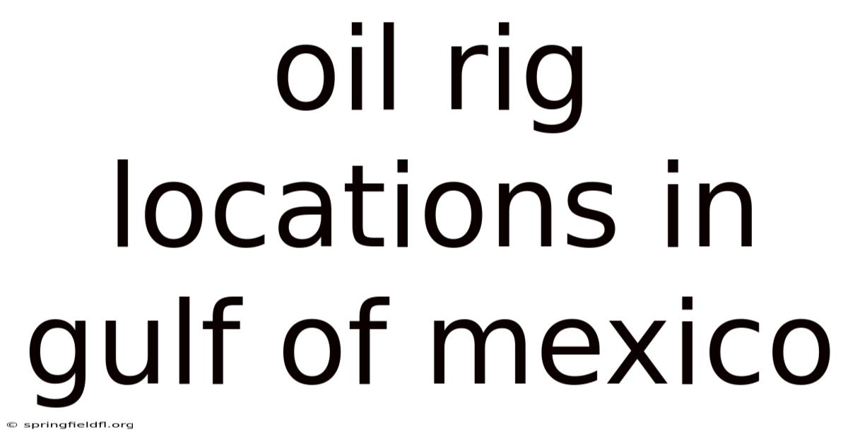 Oil Rig Locations In Gulf Of Mexico