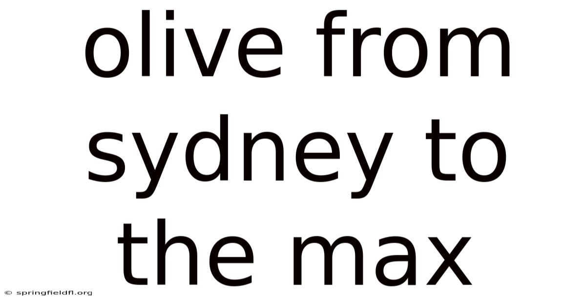 Olive From Sydney To The Max
