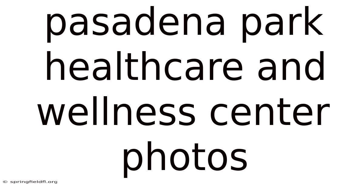 Pasadena Park Healthcare And Wellness Center Photos