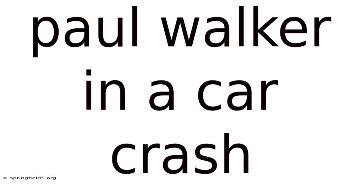 Paul Walker In A Car Crash