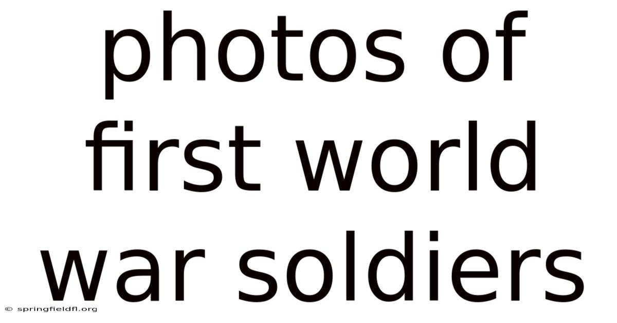 Photos Of First World War Soldiers