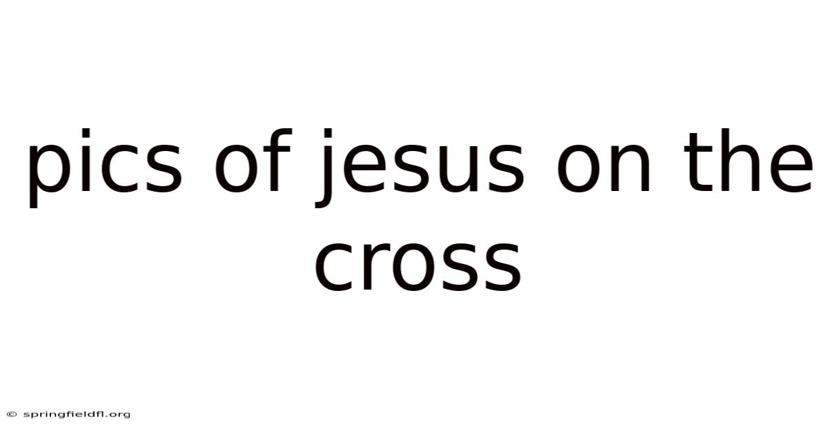 Pics Of Jesus On The Cross