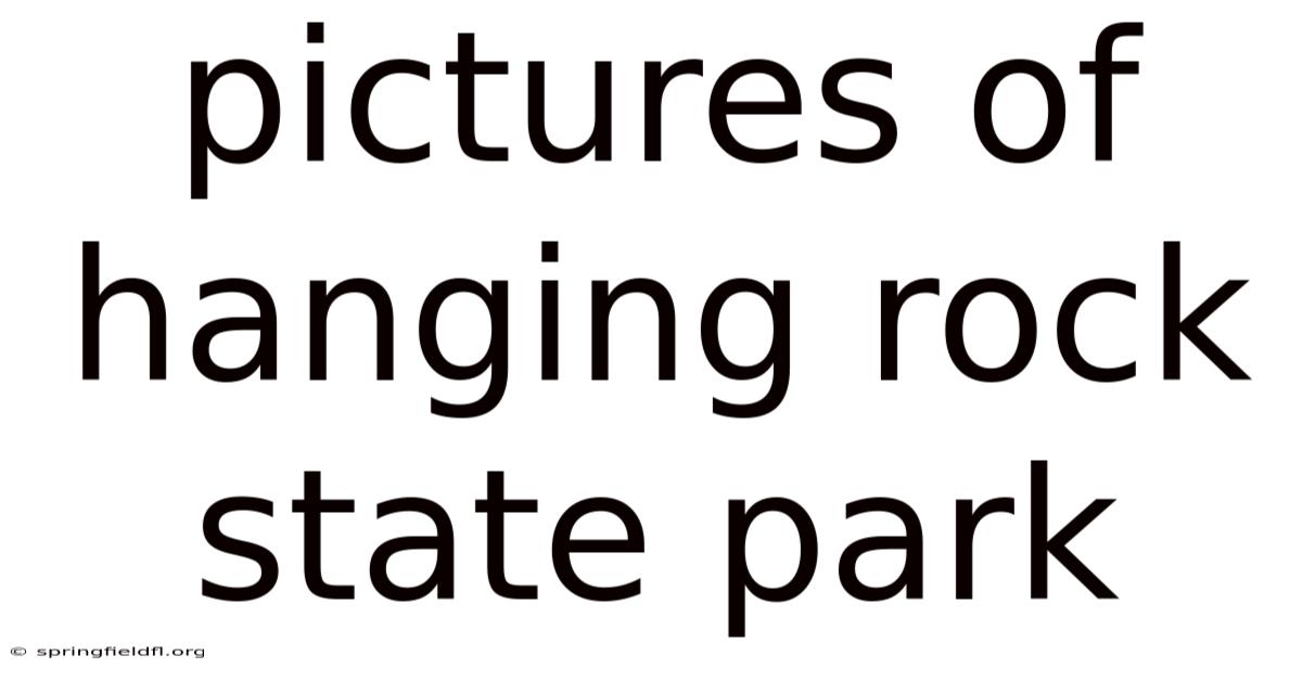 Pictures Of Hanging Rock State Park