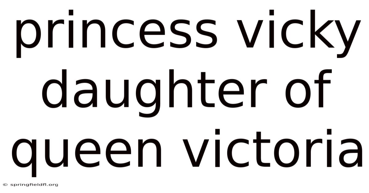 Princess Vicky Daughter Of Queen Victoria