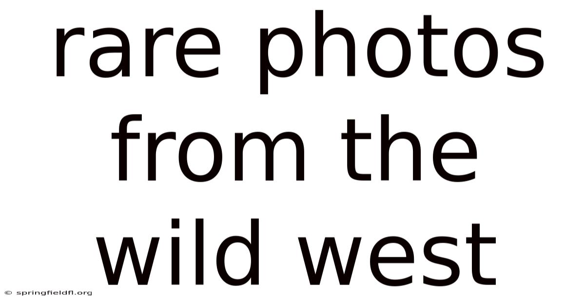 Rare Photos From The Wild West