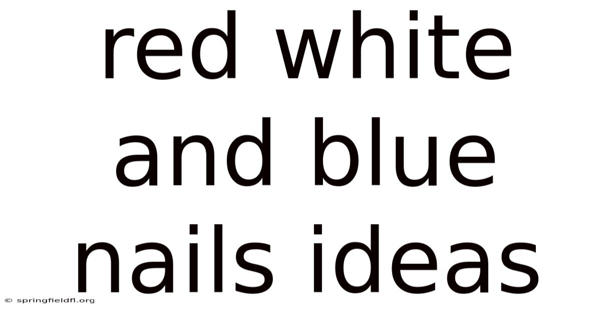 Red White And Blue Nails Ideas
