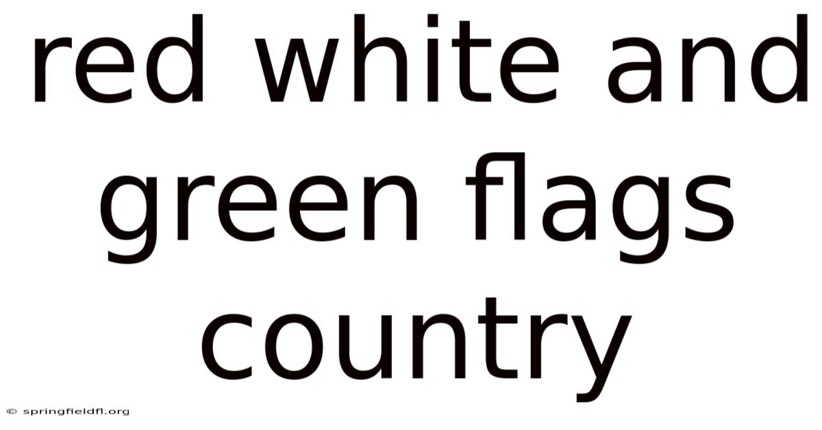 Red White And Green Flags Country