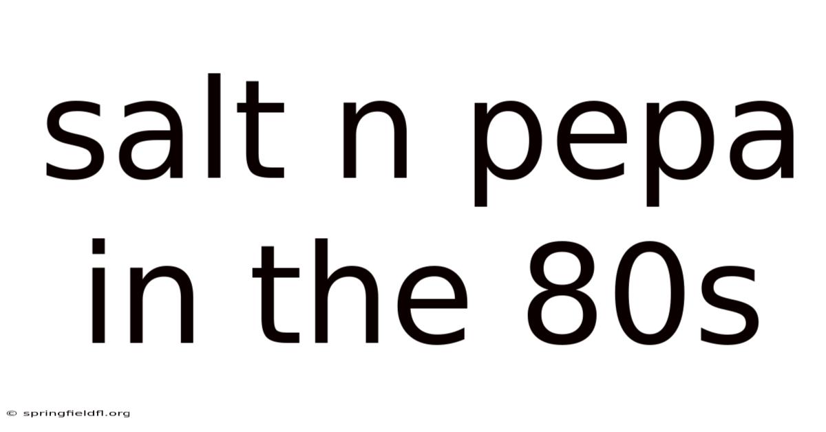 Salt N Pepa In The 80s