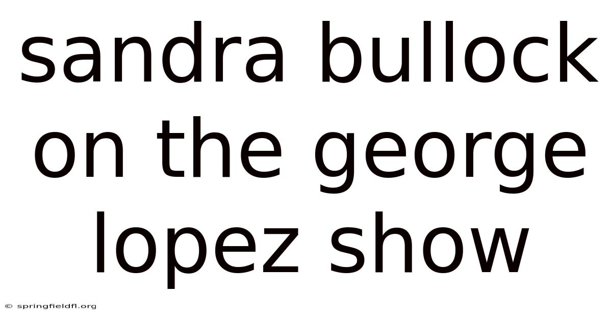 Sandra Bullock On The George Lopez Show