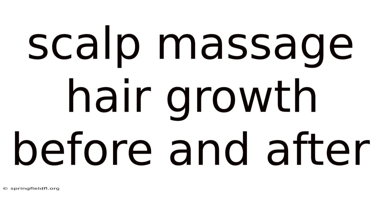 Scalp Massage Hair Growth Before And After