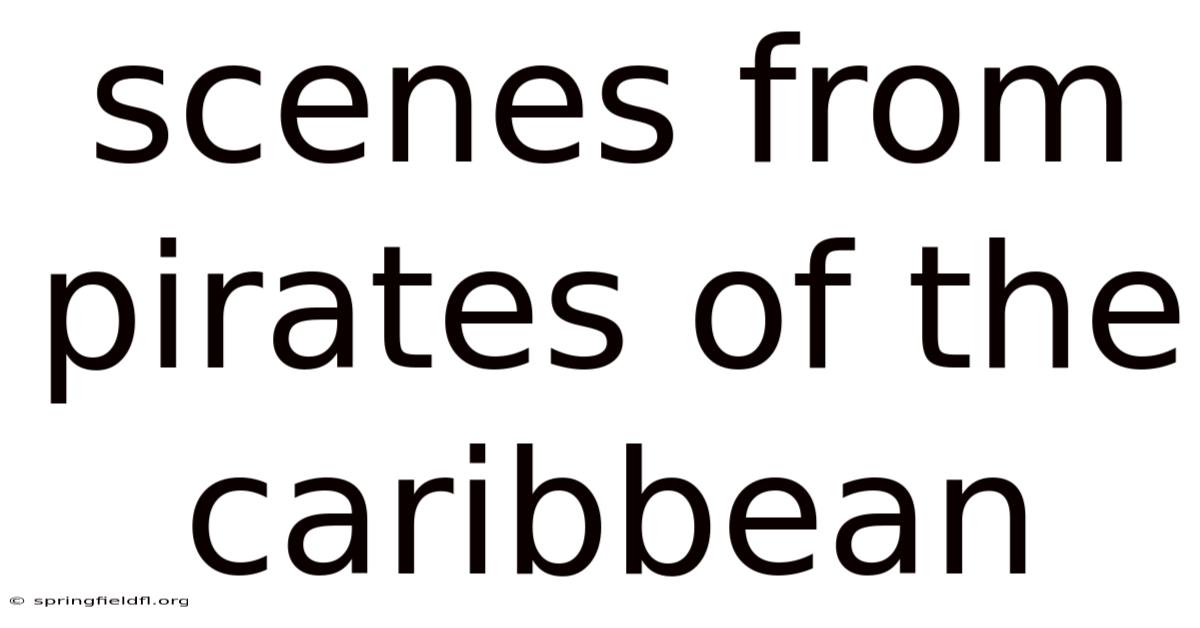 Scenes From Pirates Of The Caribbean