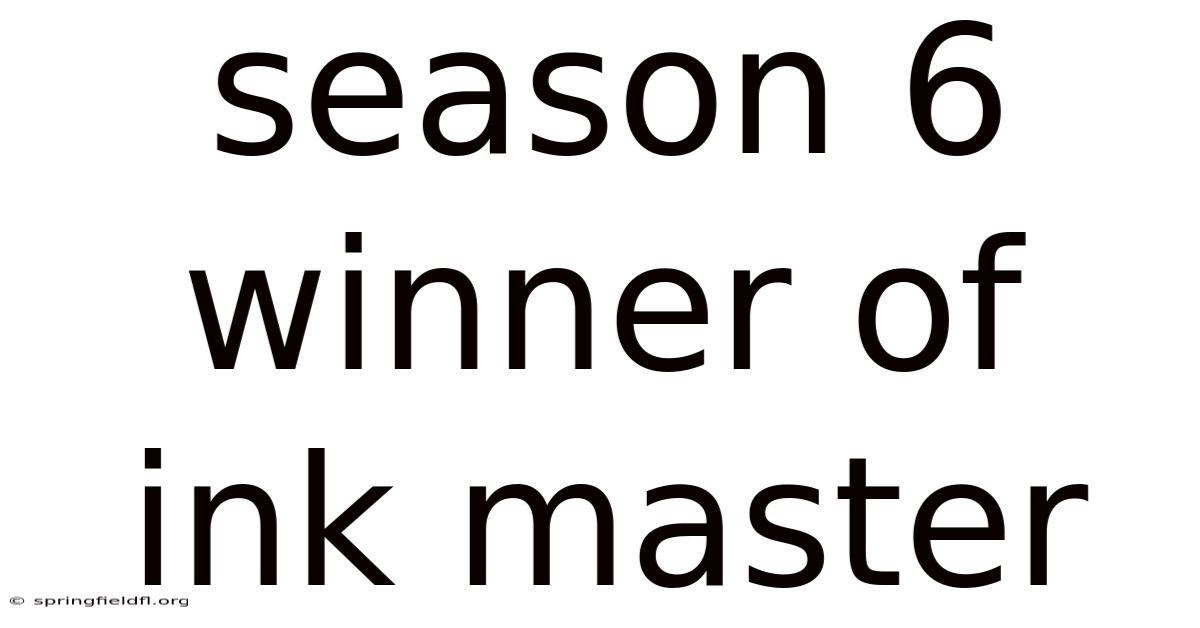 Season 6 Winner Of Ink Master