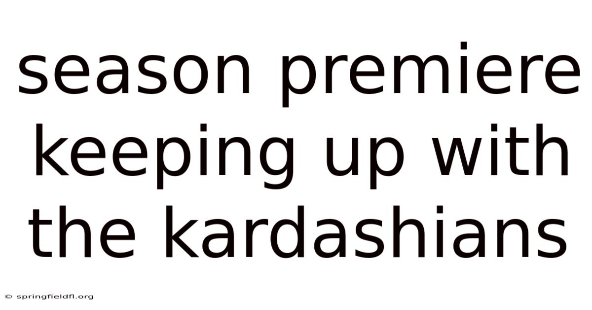 Season Premiere Keeping Up With The Kardashians