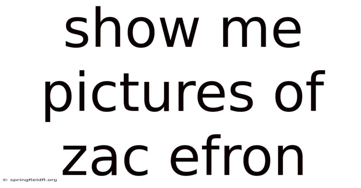 Show Me Pictures Of Zac Efron