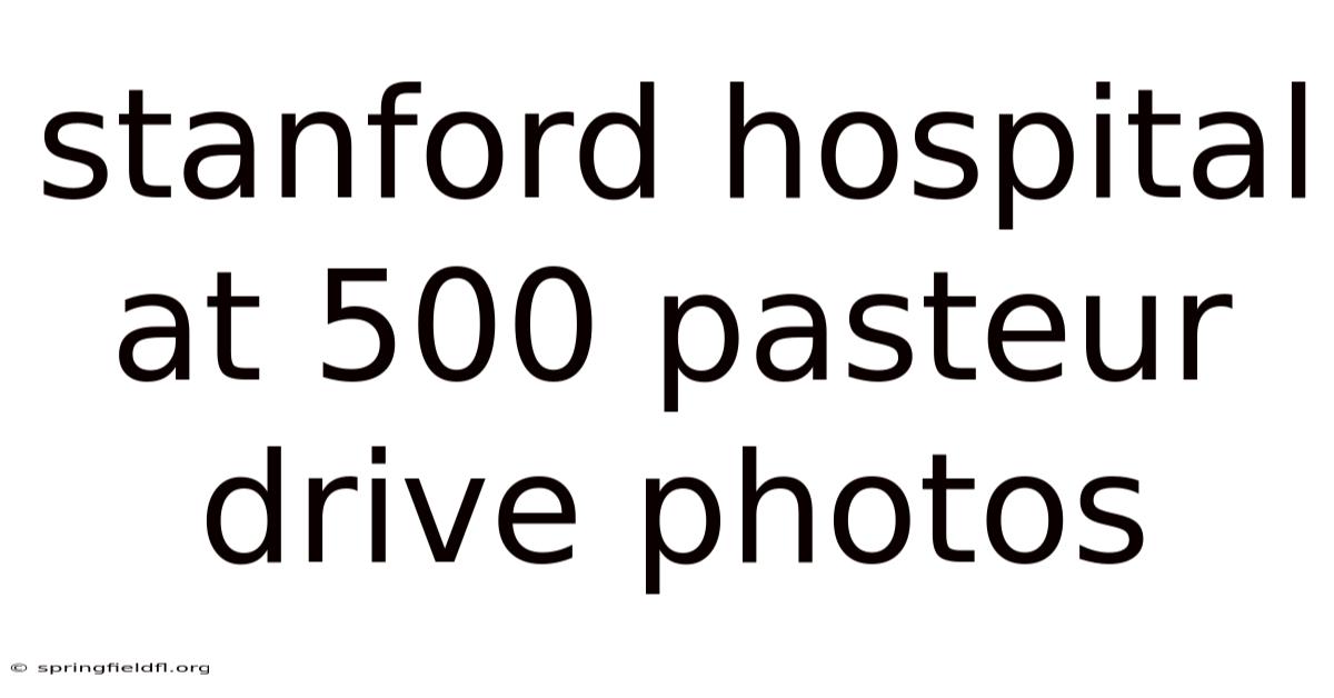 Stanford Hospital At 500 Pasteur Drive Photos