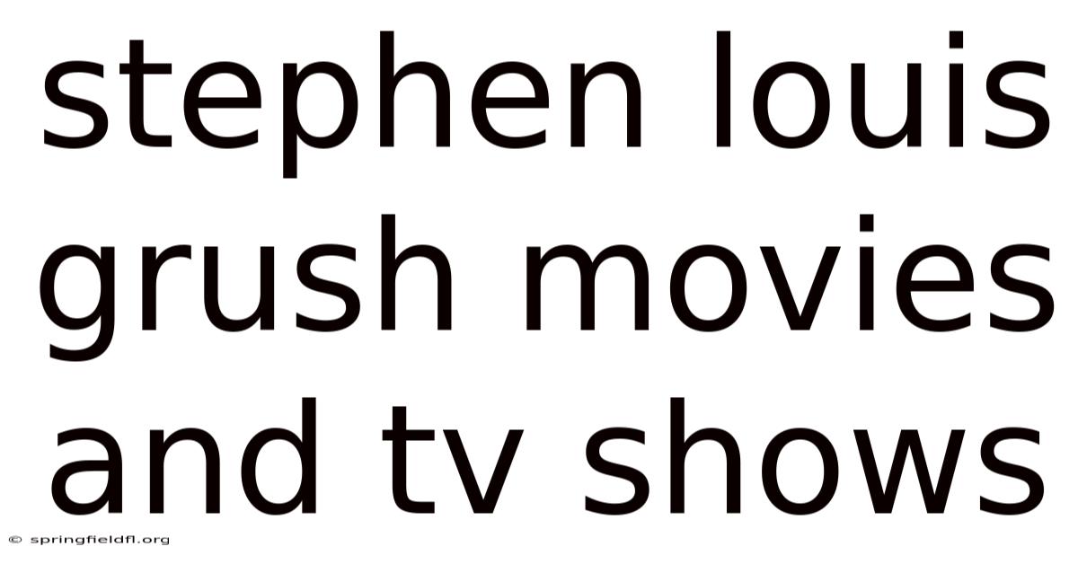 Stephen Louis Grush Movies And Tv Shows