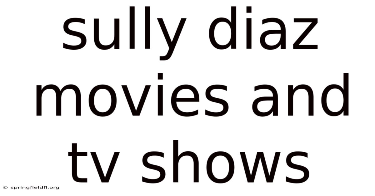 Sully Diaz Movies And Tv Shows