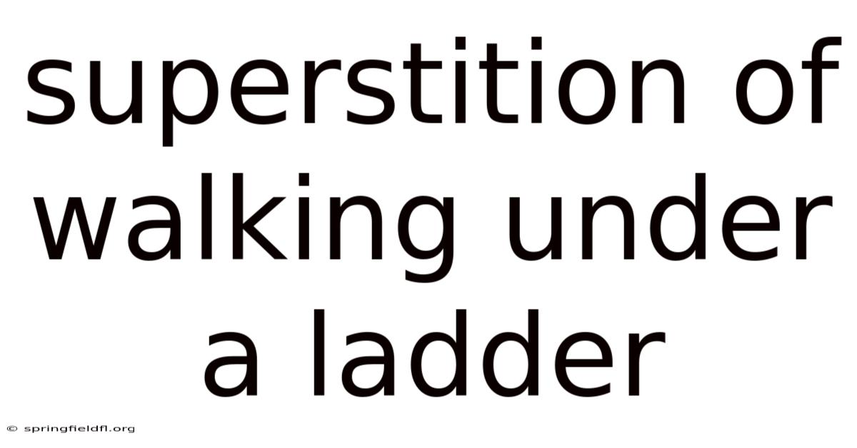Superstition Of Walking Under A Ladder