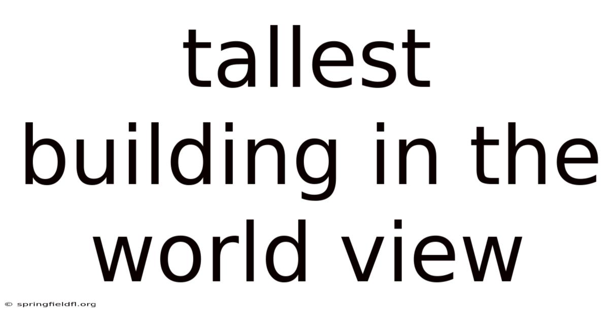 Tallest Building In The World View