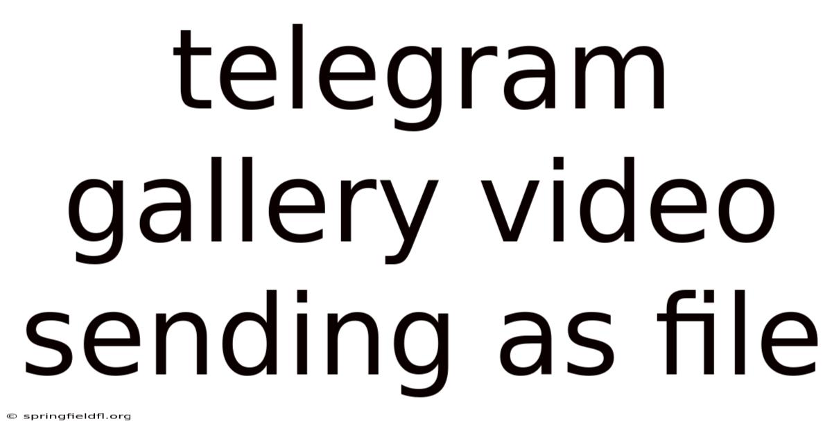 Telegram Gallery Video Sending As File