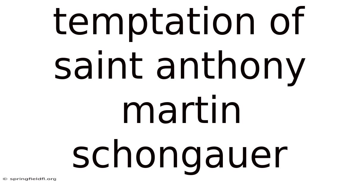 Temptation Of Saint Anthony Martin Schongauer