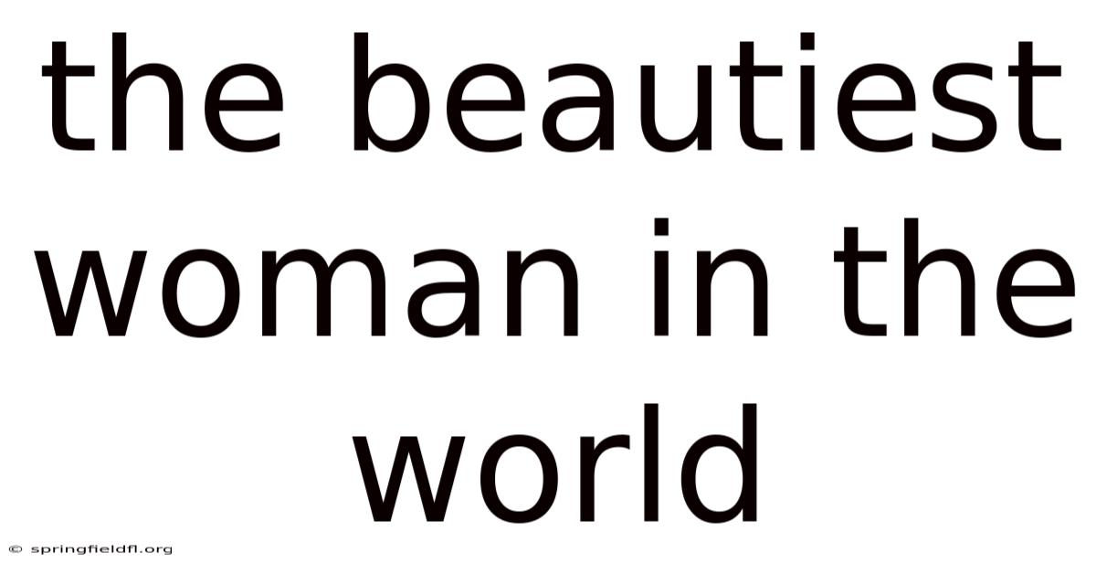 The Beautiest Woman In The World