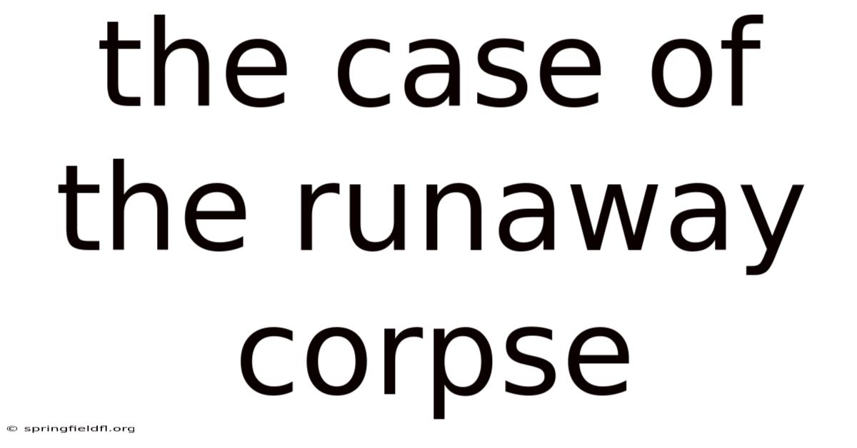 The Case Of The Runaway Corpse