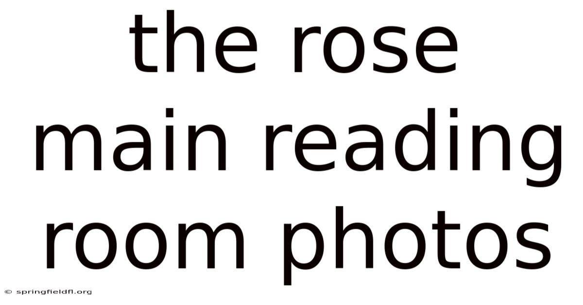 The Rose Main Reading Room Photos