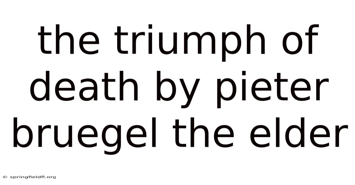 The Triumph Of Death By Pieter Bruegel The Elder