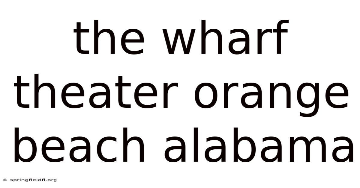 The Wharf Theater Orange Beach Alabama
