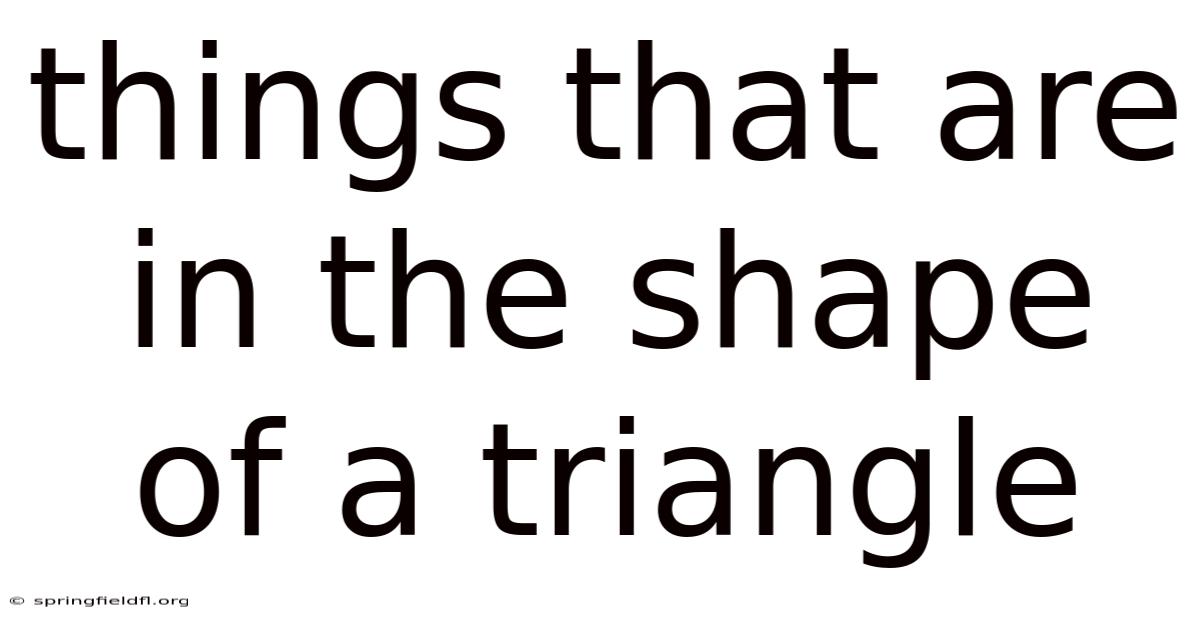 Things That Are In The Shape Of A Triangle