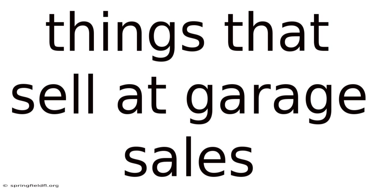 Things That Sell At Garage Sales