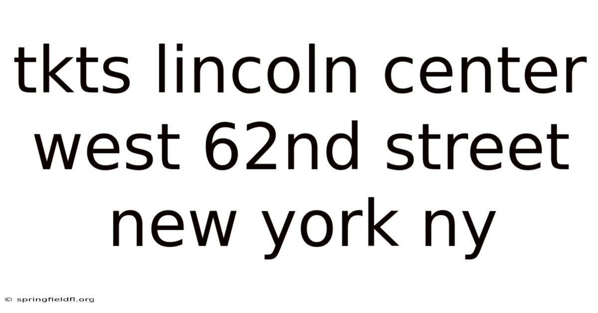 Tkts Lincoln Center West 62nd Street New York Ny