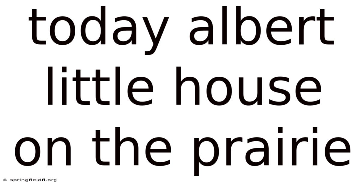 Today Albert Little House On The Prairie