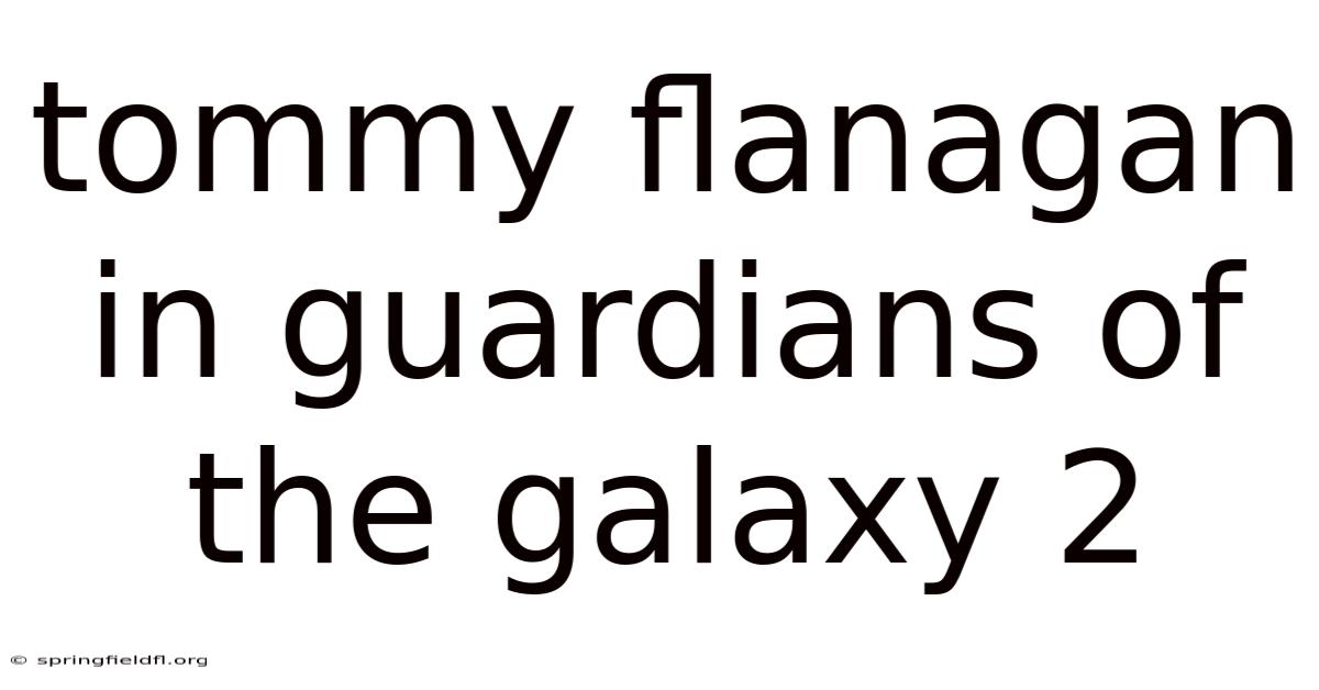 Tommy Flanagan In Guardians Of The Galaxy 2